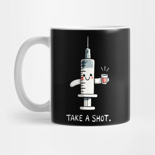 Take a shot Medical Nurse Humor Mug